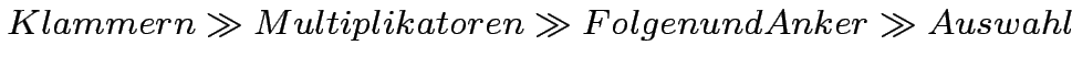 $Klammern \gg Multiplikatoren \gg Folgen und Anker \gg Auswahl$